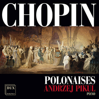 the album cover for Andrzej Pikul - Chopin: Polonaises