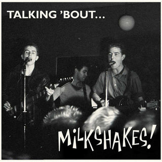 the album cover for Milkshakes - Talking 'bout... Milkshakes