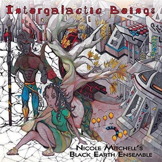 Nicole Mitchell'S Black Earth Ensemble- Intergalactic Beings