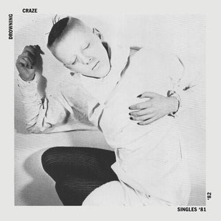 Drowning Craze- Singles 81-82