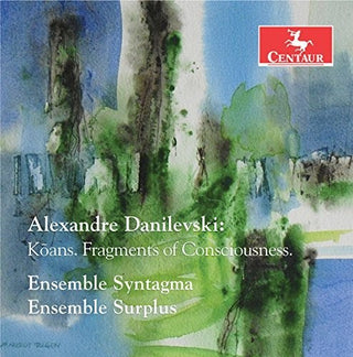 the album cover for Danilevski / Ensemble Syntagma / Ensemble Surplus - Koans Fragments of Consciousness