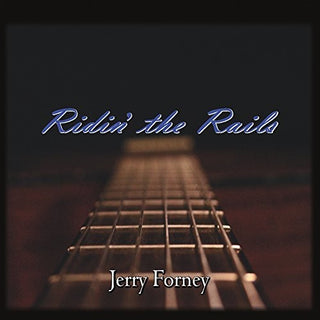 the album cover for Jerry Forney - Ridin' The Rails