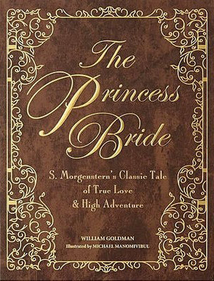 The Princess Bride: S. Morgenstern's Classic Tale of True Love & High Adventure by William Goldman