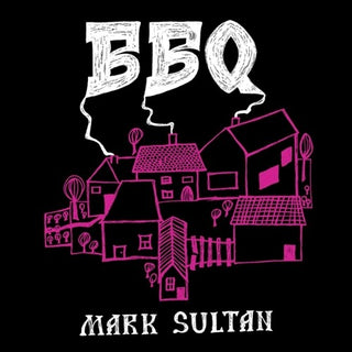 BBQ- Bbq - Mark Sultan