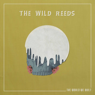 The Wild Reeds- The World We Built