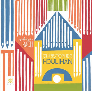 the album cover for J Bach S / Houlihan - Christopher Houlihan plays Bach