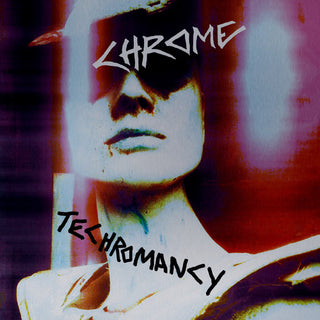 Chrome- Techromancy