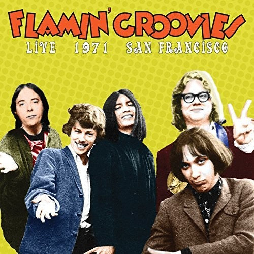 the album cover for Flamin' Groovies - Live In San Francisco 1971  The Flamin' Groovies