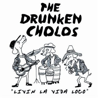 the album cover for Drunken Cholos - Livin la Vida Loco