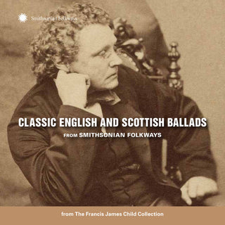 the album cover for Classic English & Scottish Ballads From - Classic English and Scottish Ballads from Smithsonian Folkways