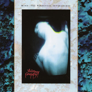Skinny Puppy- Mind: The Perpetual Intercourse