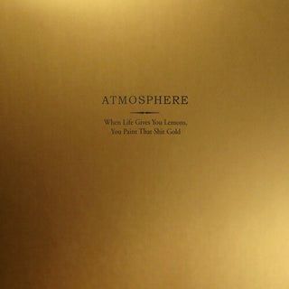 Atmosphere- When Life Gives You Lemons You Paint That Shit Gold (Gold Vinyl)