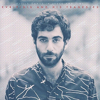 Evripidis & His Tragedies- Futile Games in Space & Time