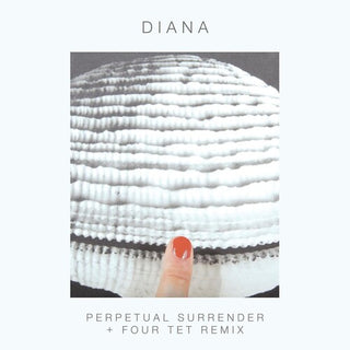 DIANA- PERPETUAL SURRENDER/PERPETUAL SURRENDER (FOUR TET