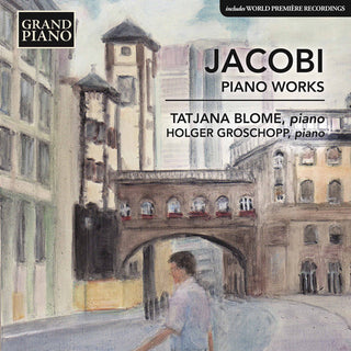 the album cover for Jacobi / Blome / Groschopp - Wolfgang Jacobi: Piano Works