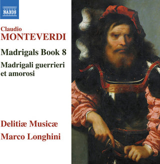 the album cover for Monteverdi / Musicae / Longhini - Claudio Monteverdi: Madrigals, Book 8