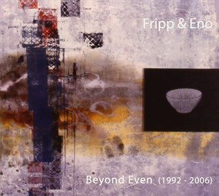 the album cover for Robert Fripp & Brian Eno - Beyond Even (1992 - 2006)