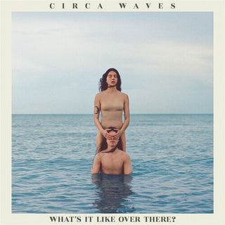 Circa Waves- What's It Like Over There (Indie Exclusive)