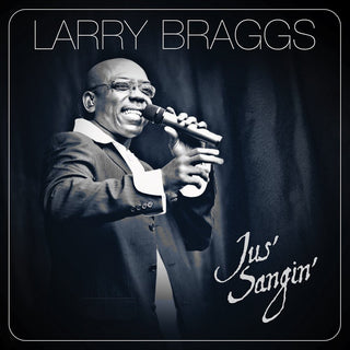 the album cover for Larry Braggs - Jus' Sangin