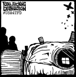 Total Fucking Destruction- #usa4tfd