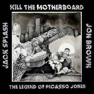 Kill The Motherboard- The Legend Of Picasso Jones