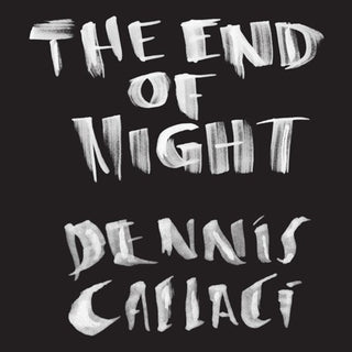 the album cover for Dennis Callaci - The End Of Night