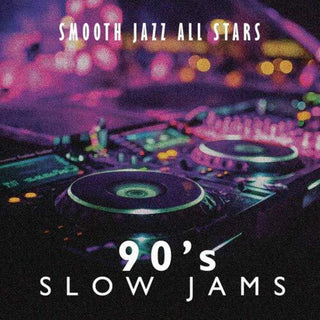 the album cover for Smooth Jazz All Stars - 90's Slow Jams