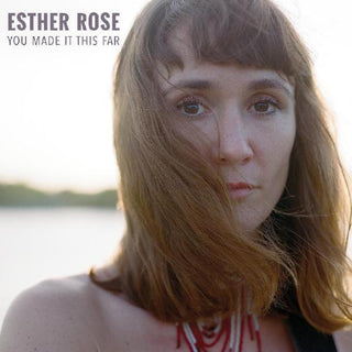 the album cover for Esther Rose - You Made It This Far
