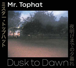the album cover for Mr Tophat - Dusk To Dawn Parts I-III