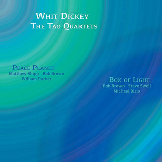 the album cover for Whit Dickey / Tao Quartets - Peace Planet -&- Box Of Light