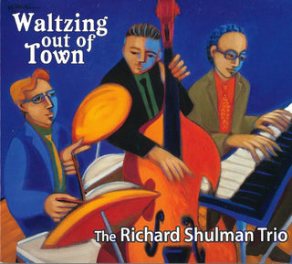 the album cover for Richard Shulman  Trio - Waltzing Out Of Town [Digipak]