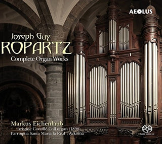 the album cover for Ropartz / Eichenlaub - Complete Organ Works