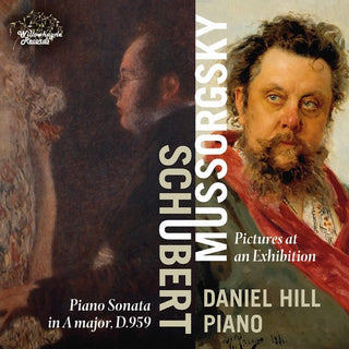 the album cover for Schubert / Hill - Daniel Hill Plays Schubert & Mussorgsky