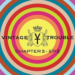 Vintage Trouble- Chapter II, EP II