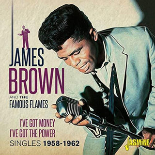 the album cover for James Brown & The Famous Flames - I'Ve Got Money I'Ve Got The Power: Singles 1958-1962