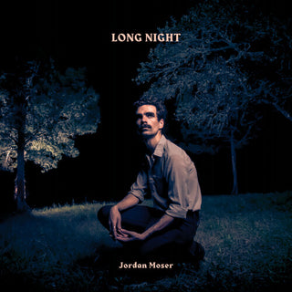 Jordan Moser- Long Night