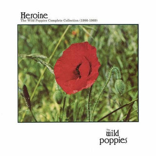 Wild Poppies- Heroine: The Wild Poppies Complete Collection 1986