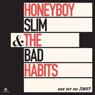 Honeyboy Slim & the Bad Habits- Who Put The Jinx?