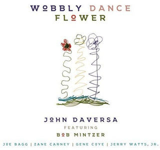 the album cover for John Daversa - Wobby Dance Flower [Digipak]