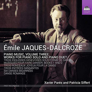 the album cover for Jaques-Dalcroze / Pares / Siffert - Piano Music 3