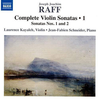 the album cover for Raff / Kayaleh / Schneider - Complete Violin Sonatas 1