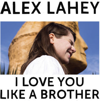 Alex Lahey- I Love You Like A Brother (Indie Exclusive)