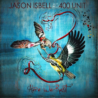 Jason Isbell and the 400 Unit- Here We Rest