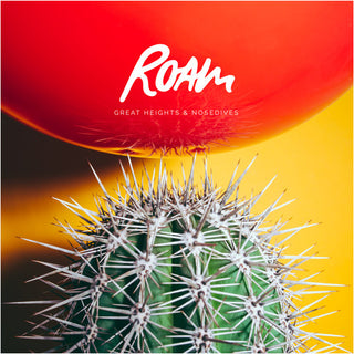 Roam- Great Heights & Nosedives