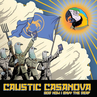 Caustic Casanova- God How I Envy The Deaf