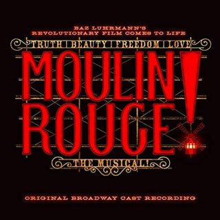 the album cover for The Original Broadway Cast of Moulin Rouge! - Moulin Rouge!: The Musical (Original Broadway Cast Recording)