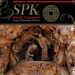 SPK- Zamia Lehmanni: Songs Of Byzantine Flowers