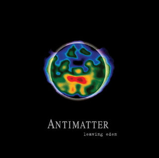 the album cover for Antimatter - Leaving Eden [Limited Edition] [Digipak]