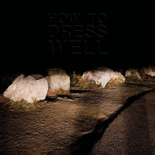 How to Dress Well- Love Remains