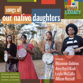 Our Native Daughters- Songs Of Our Native Daughters